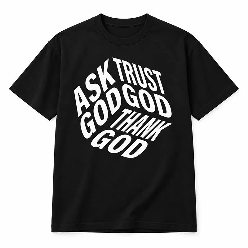 Ask God Trust God T-Shirt / Sweatshirt / Hoodie