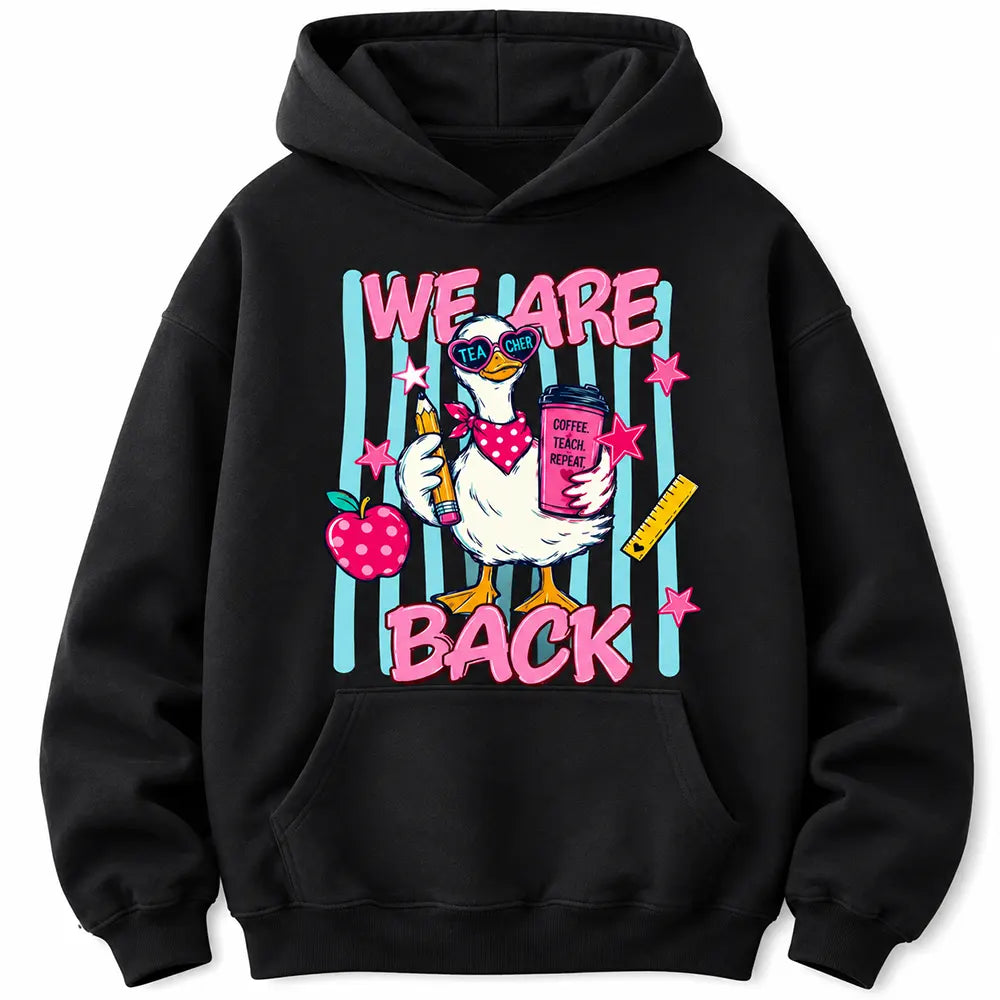 We Are Back Teacher Goose T-Shirt / Sweatshirt / Hoodie