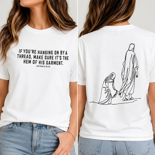 Hold On To The Hem Of His Garment T-Shirt / Sweatshirt / Hoodie