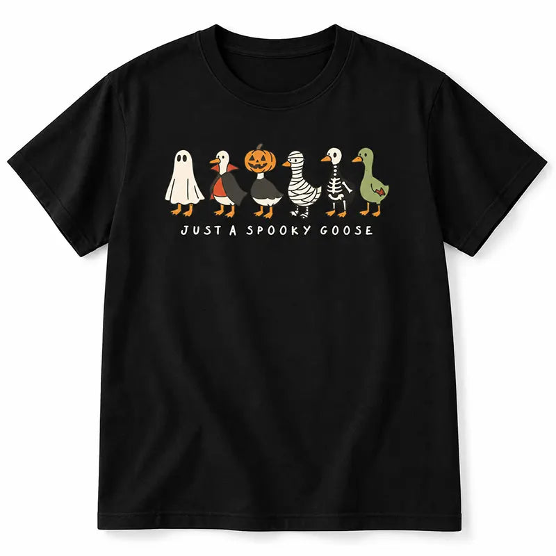 Just A Spooky Goose T-Shirt / Sweatshirt / Hoodie
