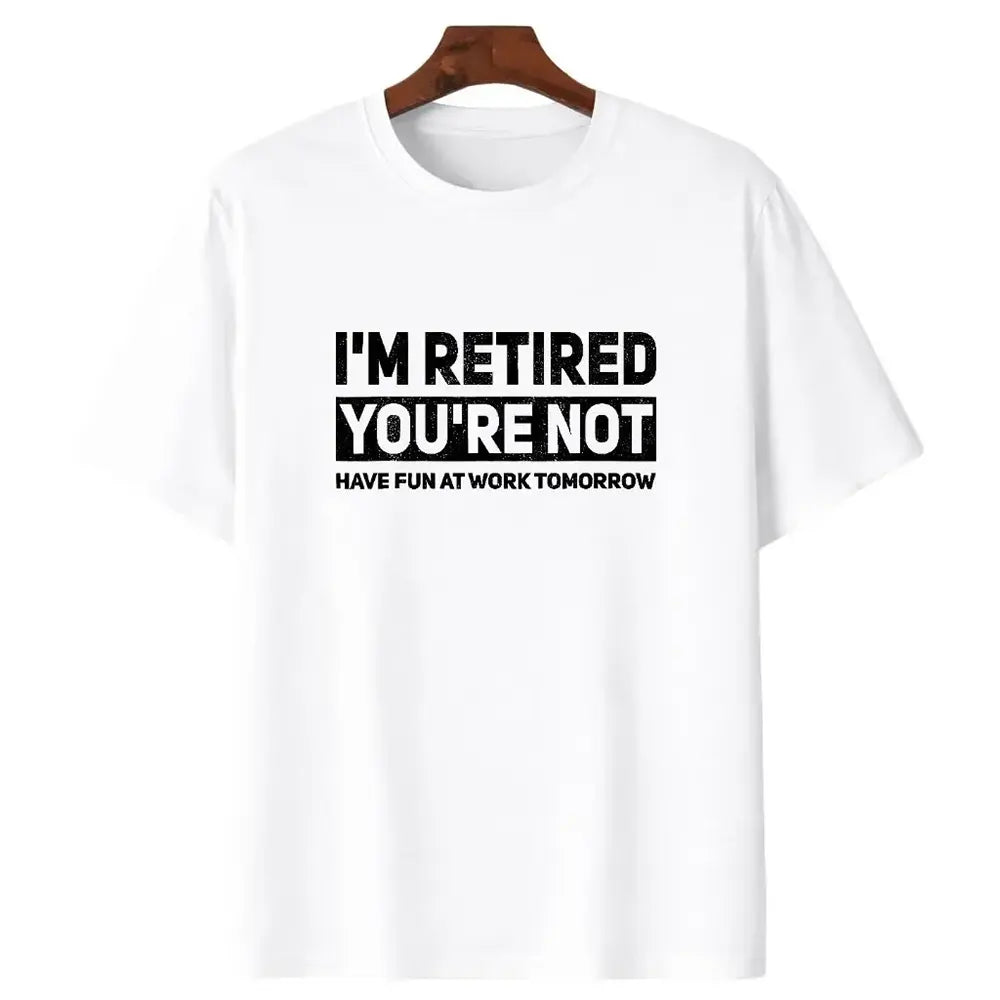 I’m Retired You’re Not T-Shirt / Sweatshirt / Hoodie