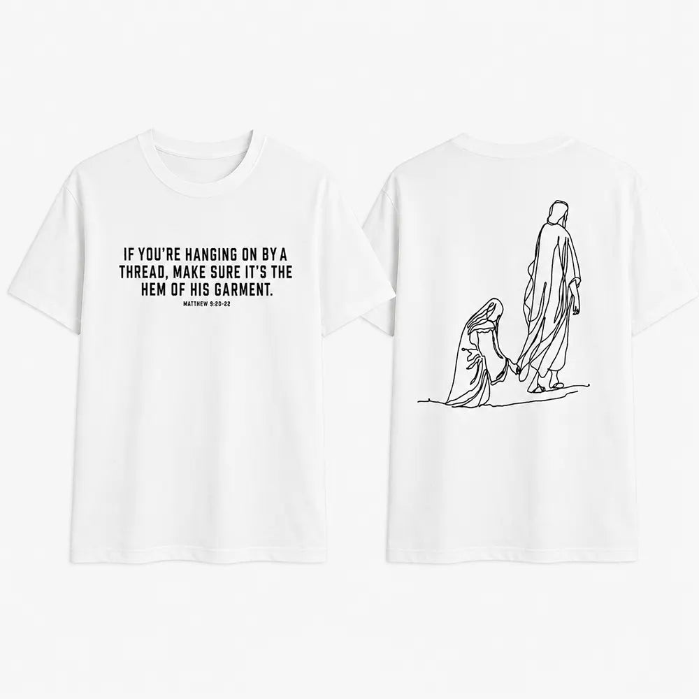 Hold On To The Hem Of His Garment T-Shirt / Sweatshirt / Hoodie
