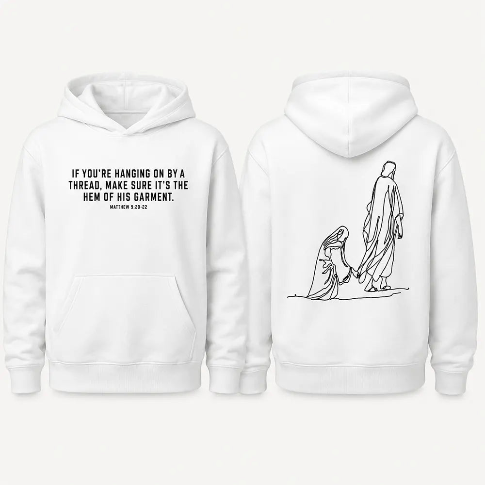 Hold On To The Hem Of His Garment T-Shirt / Sweatshirt / Hoodie