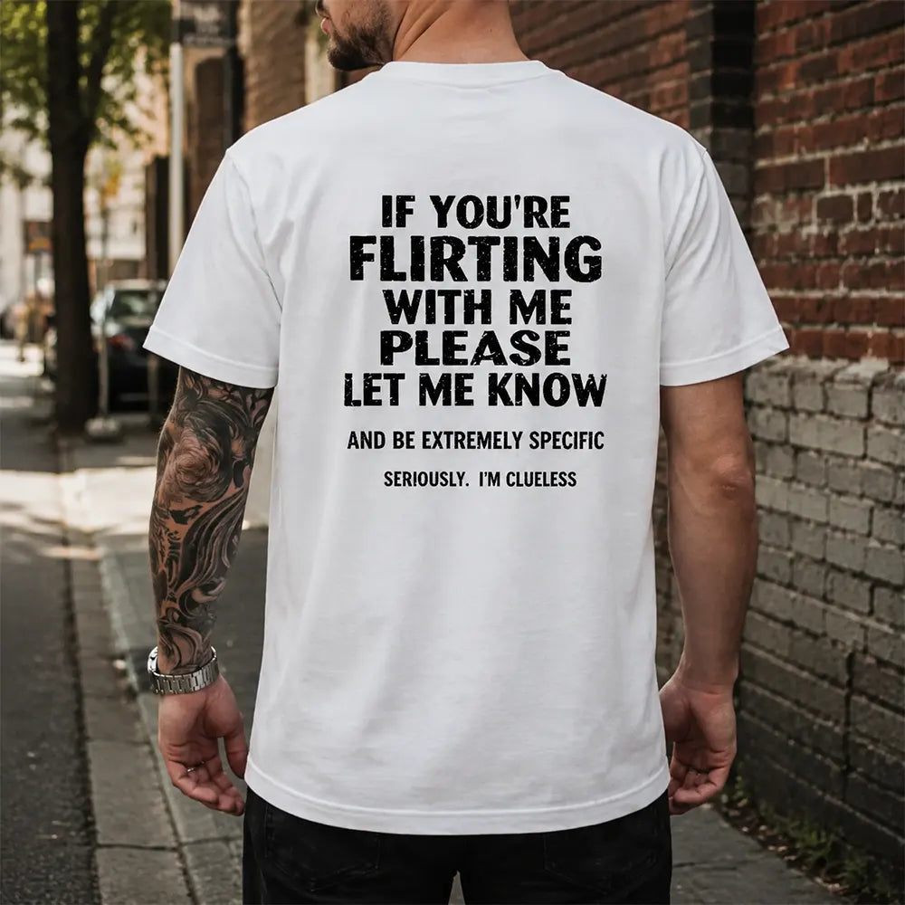 If You’re Flirting, Please Let Me Know T-Shirt / Sweatshirt / Hoodie