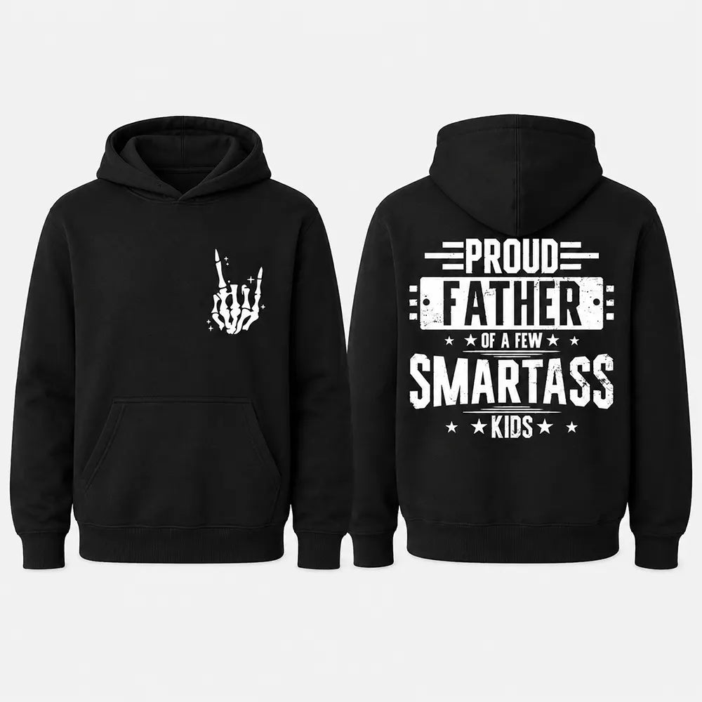 Proud Father Of A Few Smartass Kids T-Shirt / Sweatshirt / Hoodie