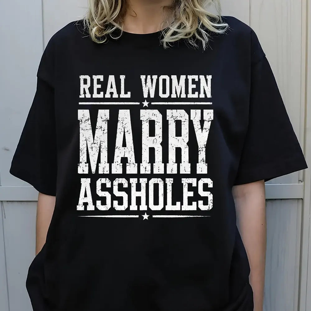 Real Women Marry Aholes T-Shirt / Sweatshirt / Hoodie