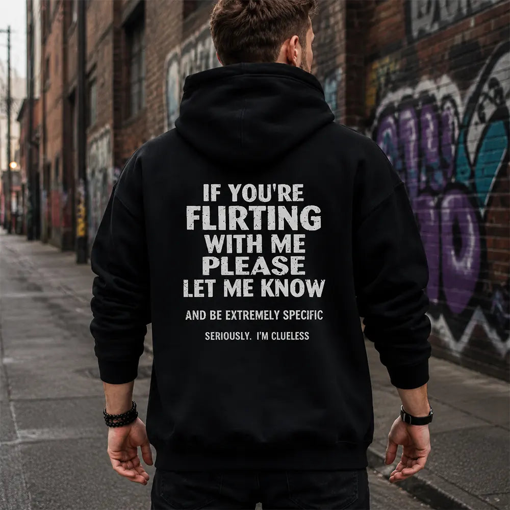 If You’re Flirting Please Be Specific T-Shirt / Sweatshirt / Hoodie