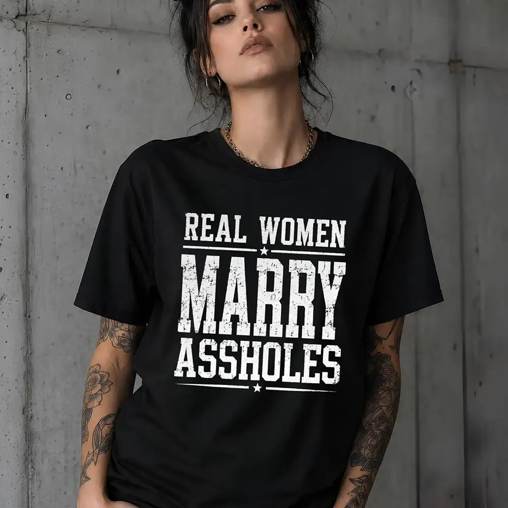 Real Women Marry Aholes T-Shirt / Sweatshirt / Hoodie