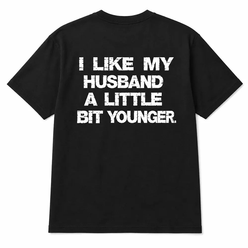 I Like My Husband A Little Bit Younger T-Shirt / Sweatshirt / Hoodie