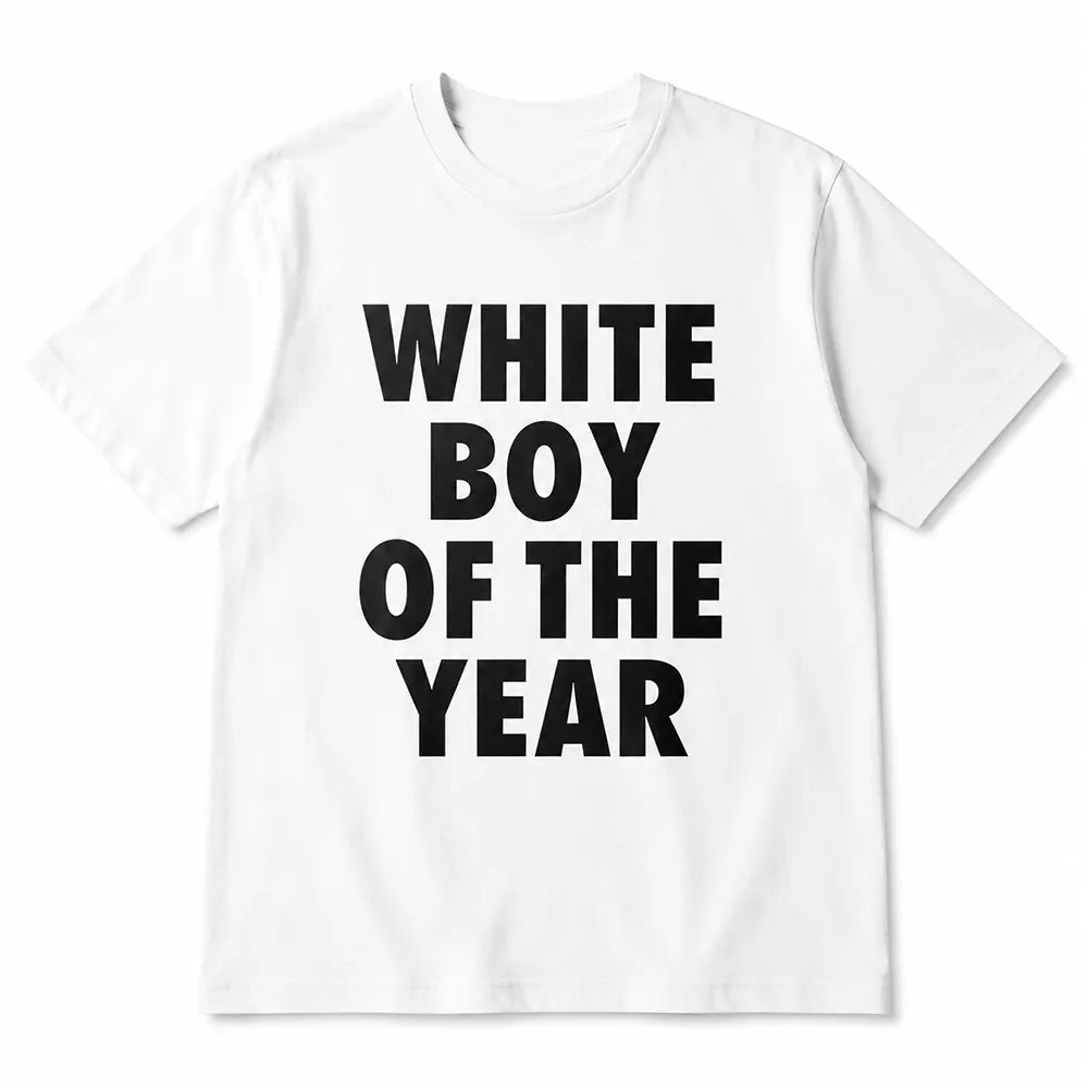 White Boy Of The Year T-Shirt / Sweatshirt / Hoodie