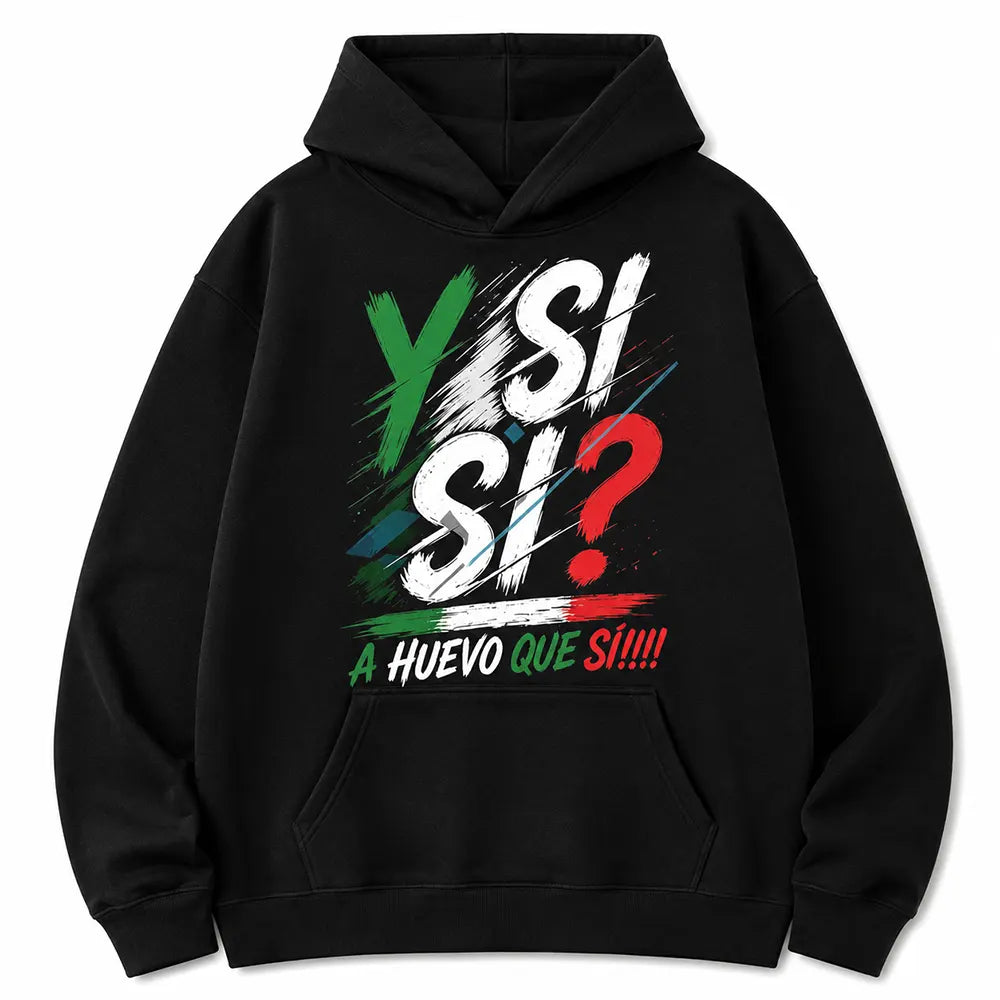 Y Si Si A Huevo Que Si T-Shirt / Sweatshirt / Hoodie