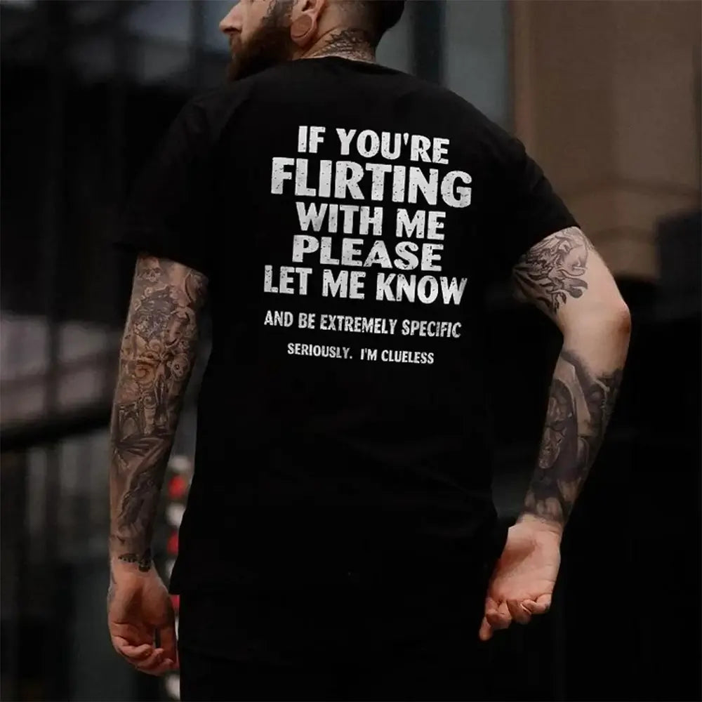 If You’re Flirting Please Be Specific T-Shirt / Sweatshirt / Hoodie