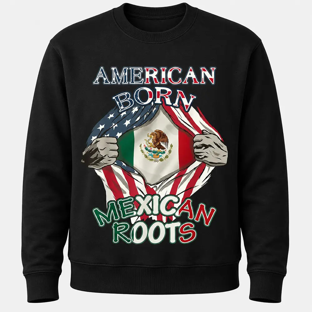 American Born Mexican Roots T-Shirt / Sweatshirt / Hoodie