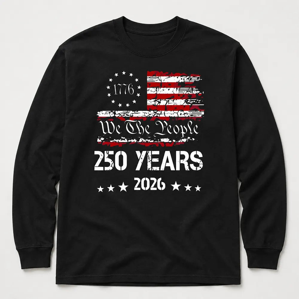 We The People 250 Years 2026 T-Shirt / Sweatshirt / Hoodie