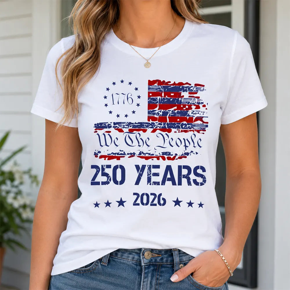 We The People 250 Years 2026 T-Shirt / Sweatshirt / Hoodie