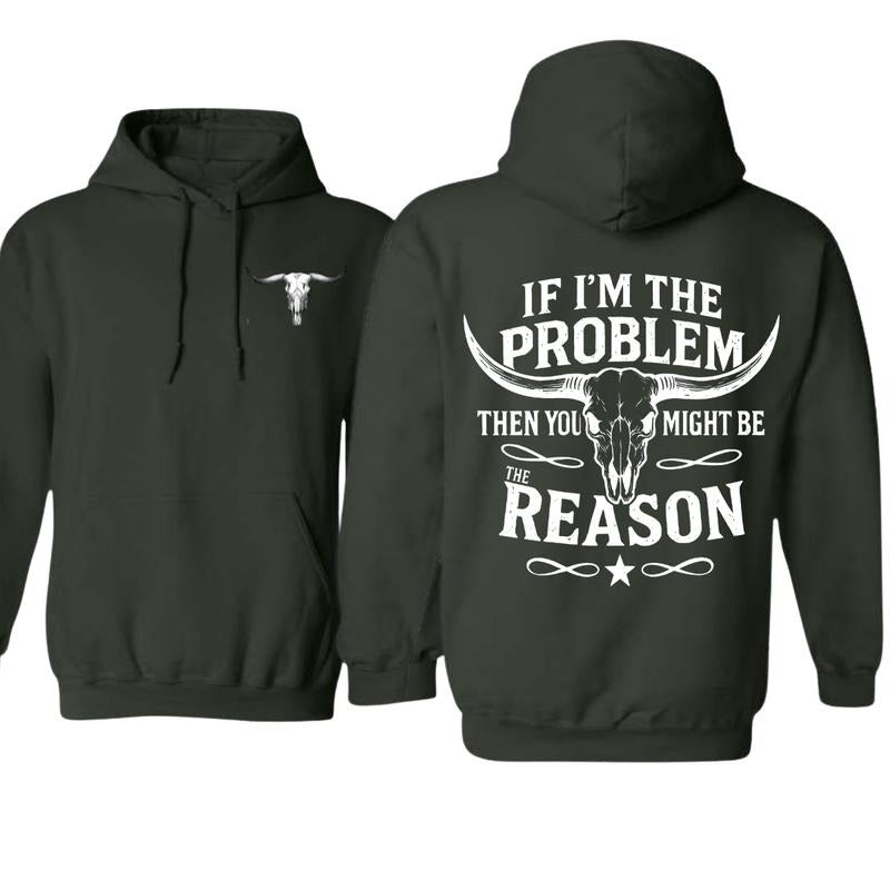 “If I’m The Problem Then You Might Be The Reason” Longhorn Skull T-Shirt / Sweatshirt / Hoodie