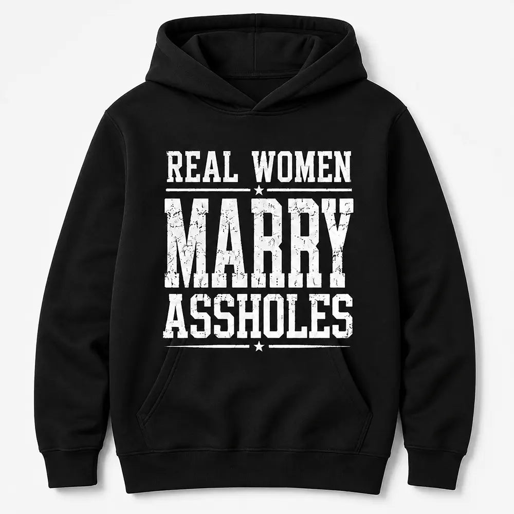 Real Women Marry Aholes T-Shirt / Sweatshirt / Hoodie