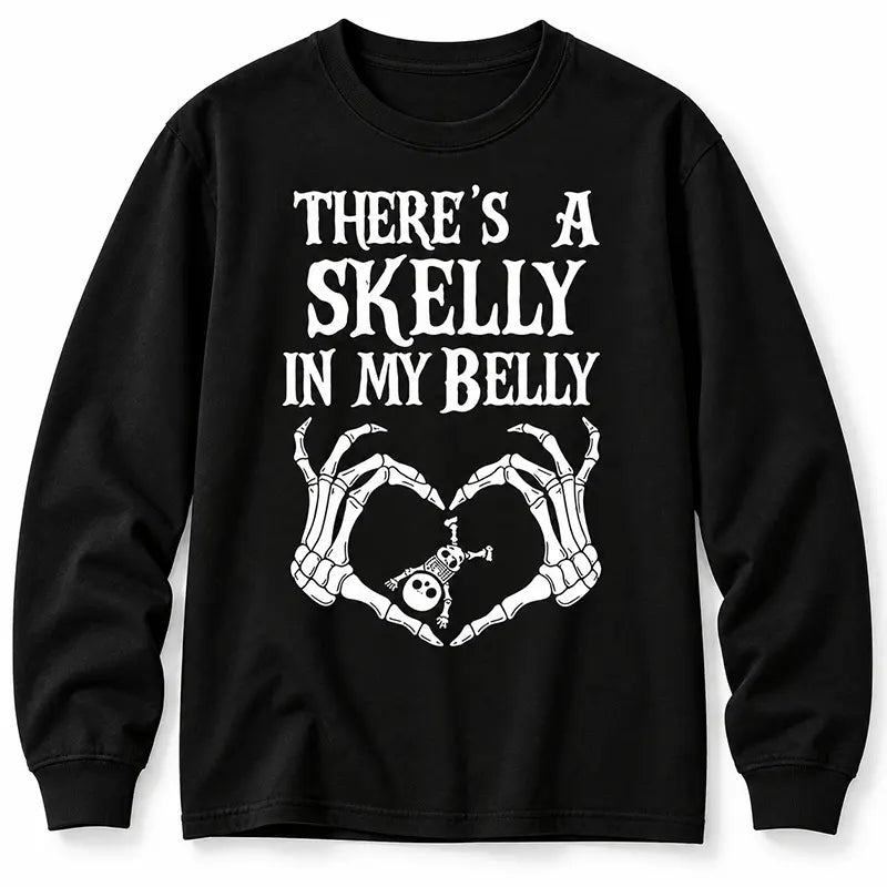 There’s A Skelly In My Belly T-Shirt / Sweatshirt / Hoodie