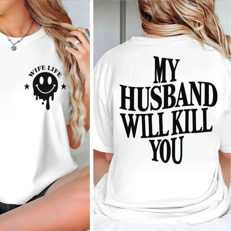 My Husband Will Kll You T-Shirt / Sweatshirt / Hoodie