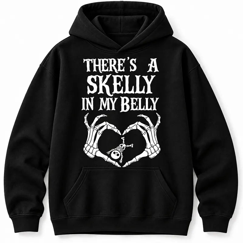 There’s A Skelly In My Belly T-Shirt / Sweatshirt / Hoodie