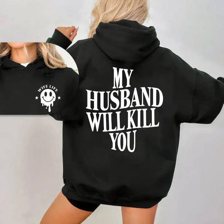 My Husband Will Kll You T-Shirt / Sweatshirt / Hoodie