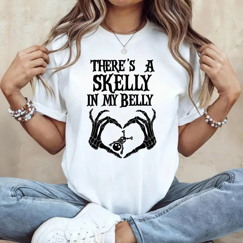 There’s A Skelly In My Belly T-Shirt / Sweatshirt / Hoodie