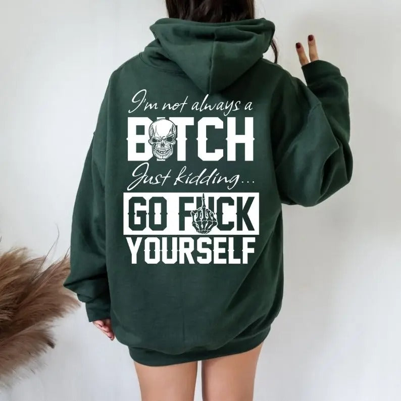 I’m Not Always Of B*tch T-Shirt / Sweatshirt / Hoodie