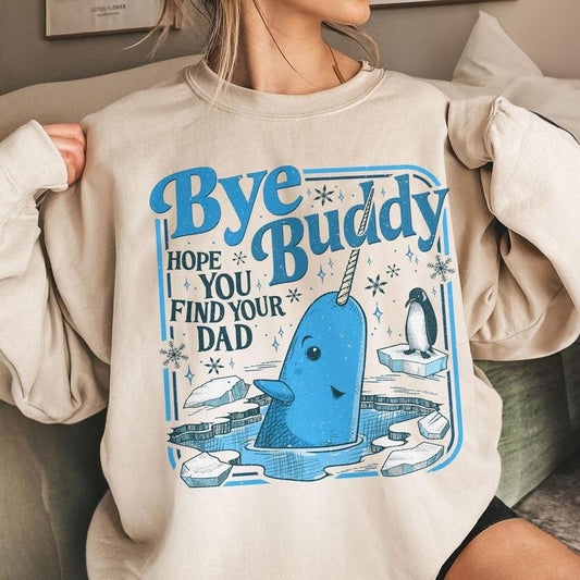 Bye Buddy Hope You Find Your Dad Narwhal Christmas T-Shirt / Sweatshirt / Hoodie