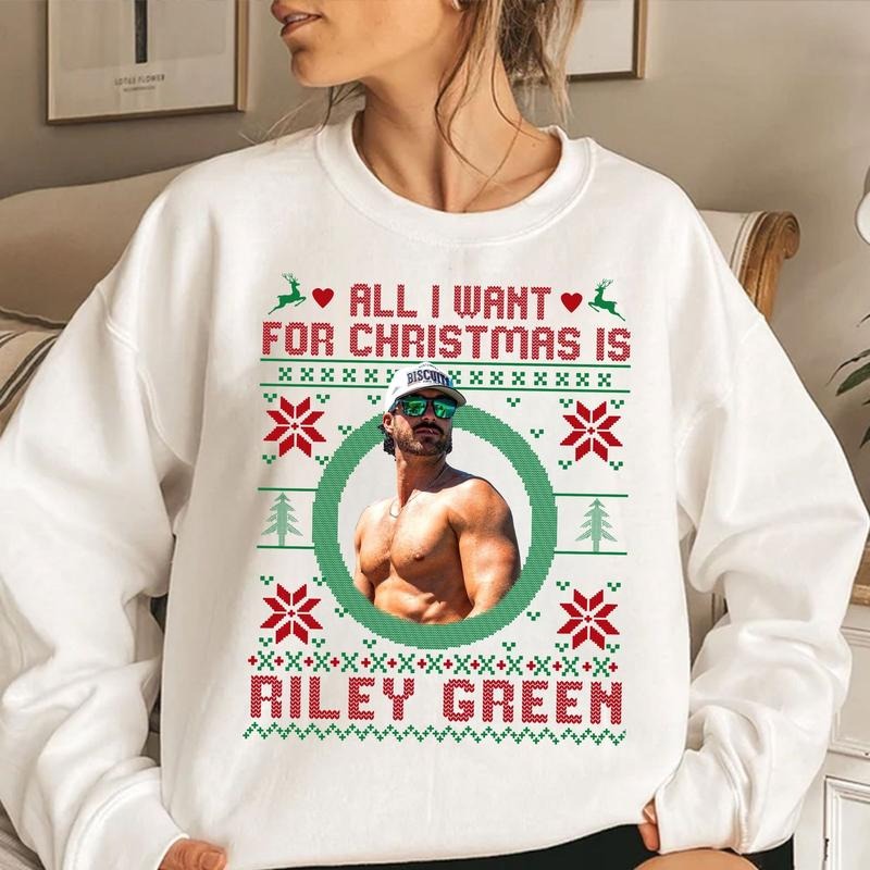 All I Want For Christmas Is Riley Green T-Shirt / Sweatshirt / Hoodie