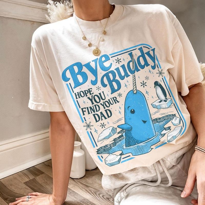 Bye Buddy Hope You Find Your Dad Narwhal Christmas T-Shirt / Sweatshirt / Hoodie