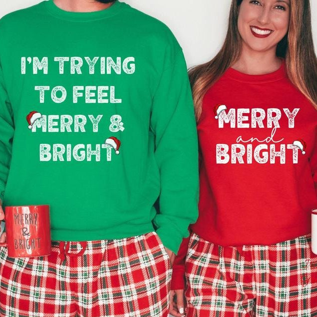 I'm Trying To Feel Merry And Bright Funny Matching Couple Christmas T-Shirt / Sweatshirt / Hoodie