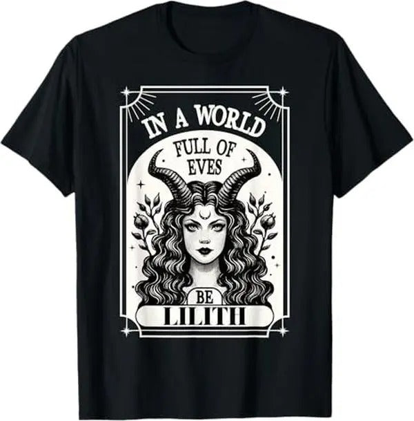 In A World Full of Eves Be A Lilith T-Shirt / Sweatshirt / Hoodie