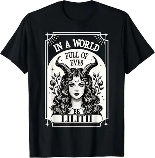 In A World Full of Eves Be A Lilith T-Shirt / Sweatshirt / Hoodie