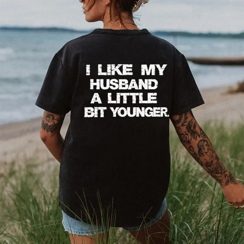 I Like My Husband A Little Bit Younger T-Shirt / Sweatshirt / Hoodie