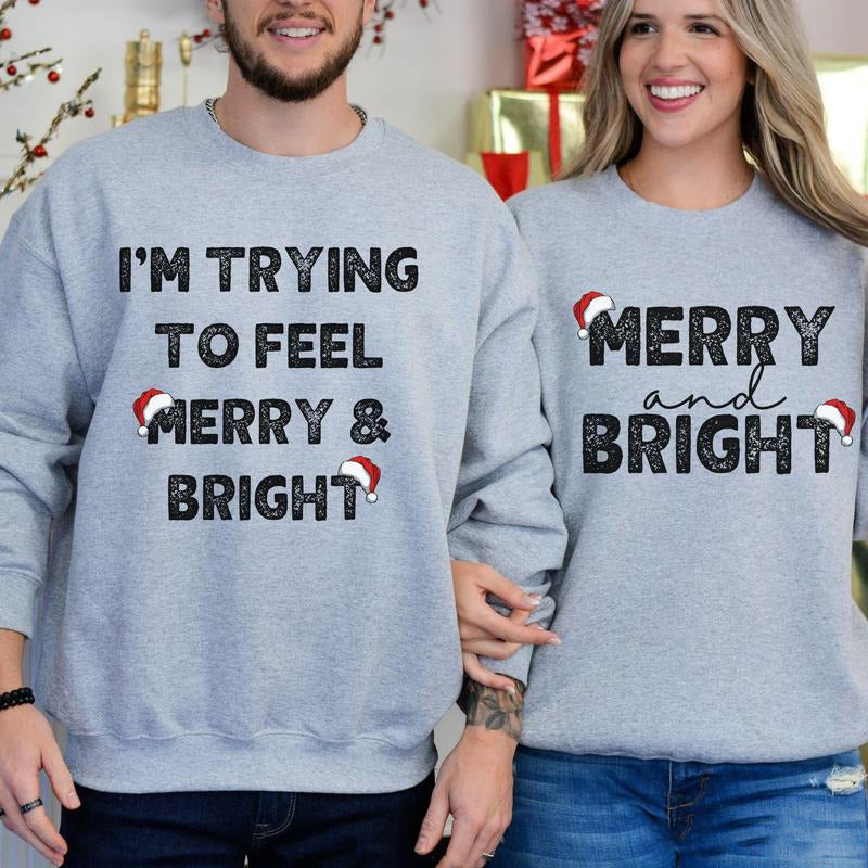 I'm Trying To Feel Merry And Bright Funny Matching Couple Christmas T-Shirt / Sweatshirt / Hoodie