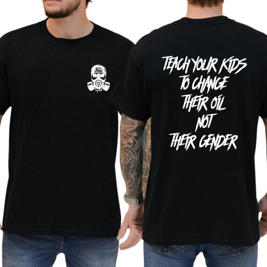 Teach Your Kids To Change Their Oil Not Their Gender T-Shirt / Sweatshirt / Hoodie