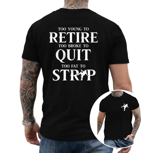 Too Young To Retire Too Broke To Quit T-Shirt / Sweatshirt / Hoodie