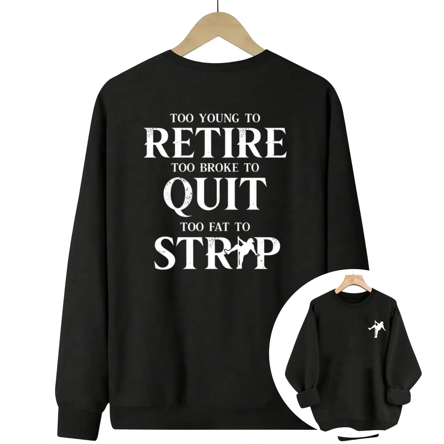 Too Young To Retire Too Broke To Quit T-Shirt / Sweatshirt / Hoodie