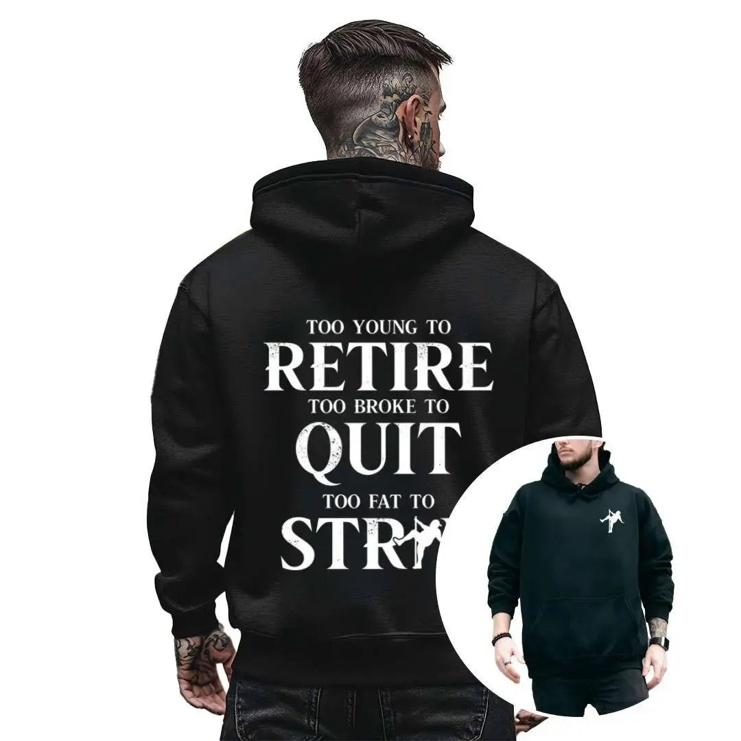 Too Young To Retire Too Broke To Quit T-Shirt / Sweatshirt / Hoodie