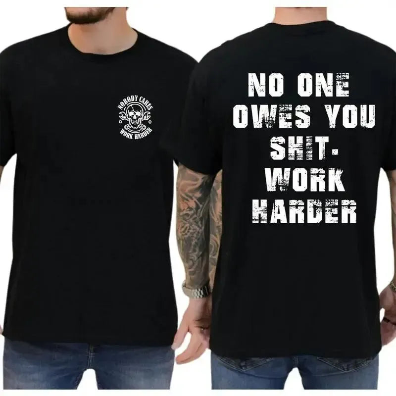 No One Owes You Anything, Work Harder T-Shirt / Sweatshirt / Hoodie