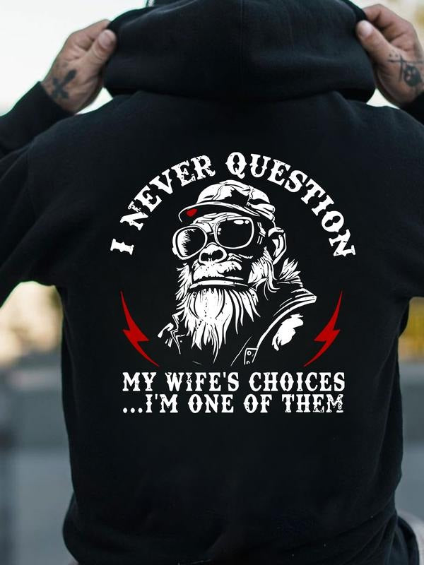 I Never Question My Wife's Choices I'm One Of Them T-Shirt / Sweatshirt / Hoodie