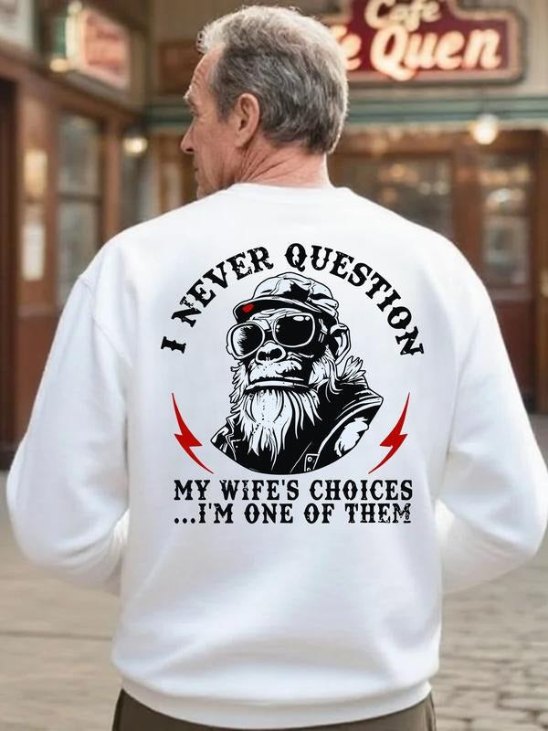 I Never Question My Wife's Choices I'm One Of Them T-Shirt / Sweatshirt / Hoodie