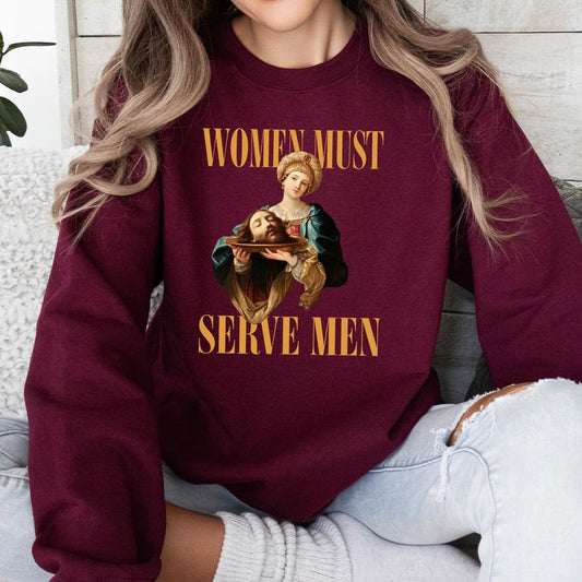 Women Must Serve Men Vintage Art Statement T-Shirt / Sweatshirt / Hoodie