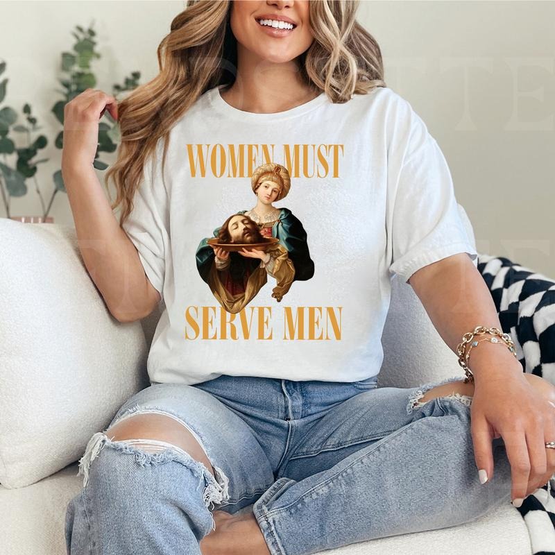 Women Must Serve Men Vintage Art Statement T-Shirt / Sweatshirt / Hoodie