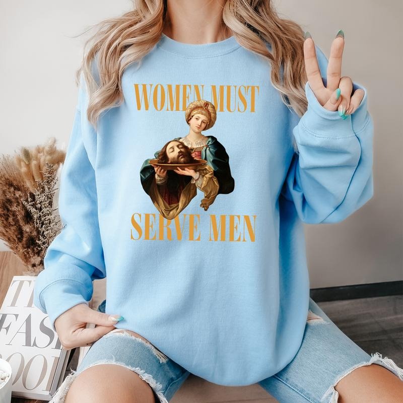 Women Must Serve Men Vintage Art Statement T-Shirt / Sweatshirt / Hoodie