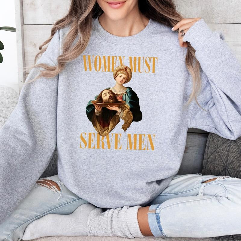 Women Must Serve Men Vintage Art Statement T-Shirt / Sweatshirt / Hoodie