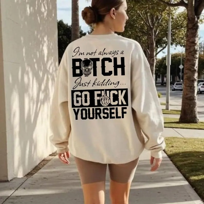 I’m Not Always Of B*tch T-Shirt / Sweatshirt / Hoodie